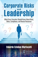 Corporate Risks and Leadership: What Every Executive Should Know about Risks, Ethics, Compliance, and Human Resources 0367493934 Book Cover