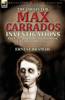 The Collected Max Carrados Investigations: The Cases of the Renowned Blind Edwardian Detective 1782822100 Book Cover