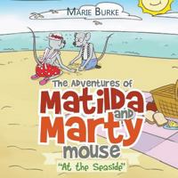 The Adventures Of Matilda and Marty Mouse: At The Circus 1503508579 Book Cover