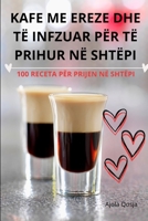 Kafe Me Ereze Dhe Të Infzuar Për Të Prihur Në Shtëpi (Albanian Edition) 183623905X Book Cover