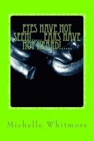 Eyes Have Not Seen!.....  Ears Have Not Heard!..... 069264119X Book Cover