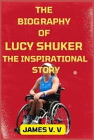 THE BIOGRAPHY OF LUCY SHUKER THE INSPIRATIONAL STORY 4028742633 Book Cover