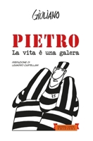 Pietro. La vita è una galera (Italian Edition) 8897589715 Book Cover