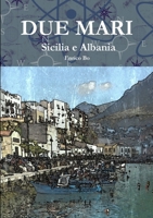 Due mari - Sicilia e Albania 1326438875 Book Cover