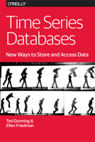 Time Series Databases: New Ways to Store and Access Data 1491914726 Book Cover