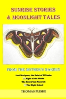 SUNRISE STORIES & MOONLIGHT TALES: FROM THE MOTHER'S GARDEN 173304759X Book Cover