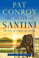 The Death of Santini: The Story of a Father and His Son 0385343523 Book Cover