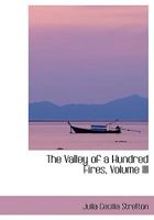 The Valley of a Hundred Fires; Volume III 1022062166 Book Cover