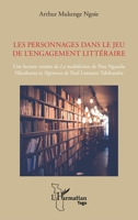 Les personnages dans le jeu de l’engagement littéraire: Une lecture croisée de La malédiction de Pius Ngandu Nkashama et Ngemena de Paul Lomami Tshibamba 233641516X Book Cover