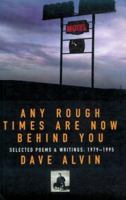 Any Rough Times Are Now Behind You: Selected Poems and Writing : 1979-1995 1884615090 Book Cover