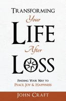 Transforming Your Life After Loss: Finding Your Way to Peace, Joy & Happiness B0CT2MH22R Book Cover
