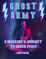 Ghost Army: A Warriors Journey to Inner Peace 1720824096 Book Cover