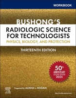 Workbook for Bushong's Radiologic Science for Technologists: Physics, Biology, and Protection 0323930743 Book Cover