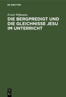 Die Bergpredigt und die Gleichnisse Jesu im Unterricht 3112677552 Book Cover