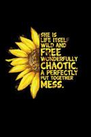 She Is Life Itself Wild and Free Wonderfully Chaotic a Perfectly Put Together: Funny Mother's Day Journal: This Is a 6x9 100 Page Diary to Write Memories In. Makes a Great Mother's Day in May Greeting 1091073856 Book Cover