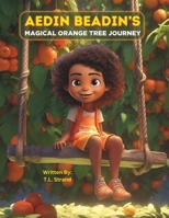 Aedin Beadin's Magical Orange Tree Journey B0CQX97MXZ Book Cover