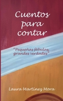 Cuentos para contar: "Pequeñas fábulas, grandes verdades" (Spanish Edition) 840981742X Book Cover