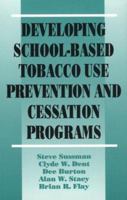 Developing School-Based Tobacco Use Prevention and Cessation Programs (Sage Library of Social Research) 0803949286 Book Cover