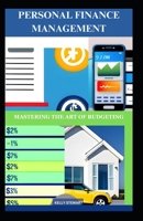 PERSONAL FINANCE MANAGEMENT: Mastering The Art of Budgeting B0CGBXH7Q4 Book Cover