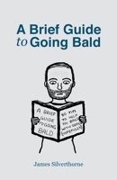 A Brief Guide to Going Bald 180042244X Book Cover