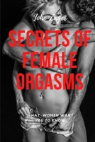 Secrets Of Female Orgasms: What Women Want You To Know (Sex) B087R97JFH Book Cover