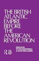 The British Atlantic Empire Before the American Revolution 0714631582 Book Cover