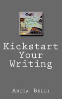 Kickstart Your Writing: Harness Creative tools to Writing technique 1537530747 Book Cover