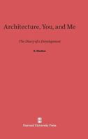 Architecture, You and Me 0674368495 Book Cover