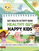 Healthy Gut, Happy Kids: Learn All About Gut Health 176371330X Book Cover