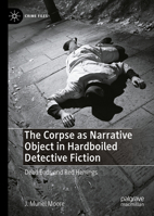The Corpse as Narrative Object in Hardboiled Detective Fiction: Dead Ends and Red Herrings (Crime Files) 3032222567 Book Cover