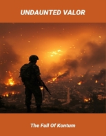 Undaunted Valor: The Fall Of Kontum B0FSK7C83T Book Cover