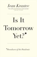 Is It Tomorrow Yet?: Paradoxes of the Pandemic 024148345X Book Cover