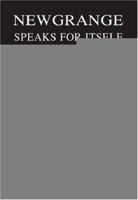 Newgrange Speaks for Itself: Forty Carved Motifs 1412057175 Book Cover