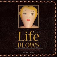 Life Blows: The Escapades of the Real Lexi Ray 1504380398 Book Cover