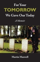 For Your Tomorrow, We Gave Our Today: A Memoir 0919852904 Book Cover