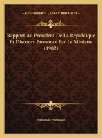 Rapport Au President De La Republique Et Discours Prononce Par Le Ministre 1160237875 Book Cover