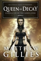 Queen of Decay (The Chronicles of the Godslayers) B0GQPPNFGJ Book Cover