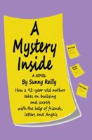 A Mystery Inside: How a 92-Year-Old Author Takes on Bullying and Secrets with the Help of Friends, Letters and Angels 1478710896 Book Cover