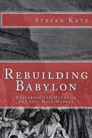 Rebuilding Babylon: Exploring the Myths of the Self Help Market 1490501703 Book Cover