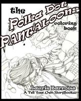 The Polka Dot Pantaloons: Coloring Book 1533250782 Book Cover