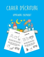 cahier d'�criture apprendre l'alphabet: Livre pr�scolaire pour les enfants � partir de 5 ans I B084NYXM93 Book Cover