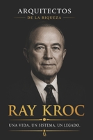 Arquitectos de la Riqueza — Ray Kroc: El hombre que convirtió la velocidad en un imperio (Spanish Edition) B0H222DB8Y Book Cover