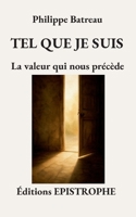 Tel que je suis: La valeur qui nous précède (French Edition) 2375830369 Book Cover