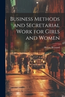 Business Methods and Secretarial Work for Girls and Women 1021466476 Book Cover