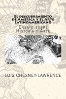 El Descubrimiento de America Y El Arte Latinoamericano: Ensayo Sobre Historia Y Arte 1480200700 Book Cover