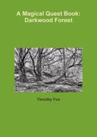 A Magical Quest Book: Darkwood Forest 1312668717 Book Cover