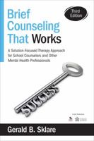 Brief Counseling That Works: A Solution-Focused Therapy Approach for School Counselors and Other Mental Health Professionals (NULL) 1483332330 Book Cover