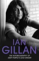 Ian Gillan: The Autobiography of Deep Purple's Lead Singer 178606135X Book Cover