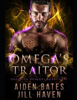 Omega's Traitor (Guardian Dragons) 1089590482 Book Cover