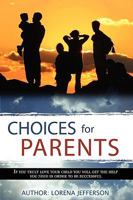 Choices for Parents 0981908551 Book Cover